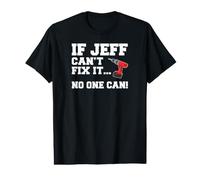 Jeff Name Can't Fix It No One Can Handyman Construction Value Graphic T-Shirt