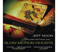 Jeff Noon Slow Motion Ghosts Paperback Book Jeff Noon Multicolor