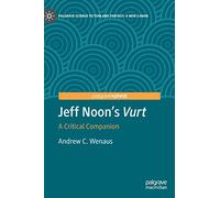 Jeff Noon's "Vurt": A Critical Companion (Palgrave Science Fiction and Fantasy: A New Canon)