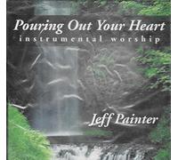 JEFF PAINTER - POURING OUT YOUR HEART