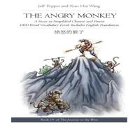 Jeff Pepper The Angry Monkey: A Story in Simplified Chinese & Pinyin, 1800 Jeff Pepper Multicolor