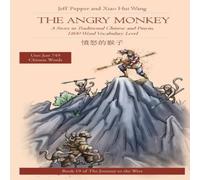 Jeff Pepper The Angry Monkey: The Angry Monkey: A Story in Traditional Chinese Jeff Pepper Multicolor