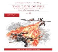 Jeff Pepper The Cave of Fire: A Story in Simplified Chinese & Pinyin, 1500 Jeff Pepper Multicolor