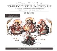 Jeff Pepper The Daoist Immortals: A Story in Simplified Chinese & Pinyin Jeff Pepper Multicolor