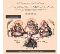 Jeff Pepper The Daoist Immortals: A Story in Traditional Chinese & Pinyin Jeff Pepper Multicolor