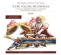 Jeff Pepper The False Buddha: A Story in Simplified Chinese & Pinyin, 2000 Jeff Pepper Multicolor