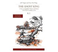Jeff Pepper The Ghost King: A Story in Simplified Chinese & Pinyin, 1500 Jeff Pepper Multicolor