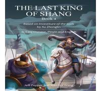 Jeff Pepper The Last King of Shang, Book 4: Based on Investiture of the Gods Jeff Pepper Multicolor