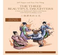 Jeff Pepper The Three Beautiful Daughters: A Story in Traditional Chinese and Jeff Pepper Multicolor