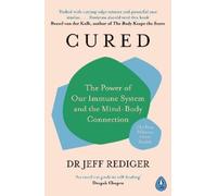 Cured: The Power of Our Immune System and the Mind-Body Connection
