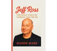 Jeff Ross: The Bold Voice of Comedy and Truth