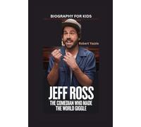 JEFF ROSS: The Comedian Who Made the World Giggle- Biography for kids