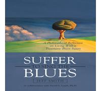 Jeff Smith Suffer to Sing the Blues: A Philosophical Reflection on Living Jeff Smith Multicolor