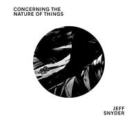 Jeff Snyder - Concerning The Nature Of Things
