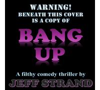 Jeff Strand Bang Up: A Filthy Comedic Thriller Paperback Book Jeff Strand Multicolor