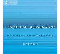Jeff Strong - Power Nap Rejuvenator: Brain Shift Rhythmic Entrainment Solutions