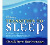Jeff Strong - Transition To Sleep: Ambient Rhythmic Entrainment For Deep Rest