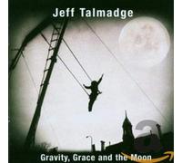 Jeff Talmadge - Gravity, Grace And The Moon
