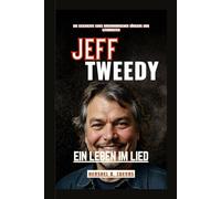 Jeff Tweedy: Ein Leben im Lied: Die Geschichte eines amerikanischen Sängers und Gitarristen