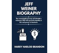 Jeff Weiner Biography: The remarkable journey of LinkedIn’s visionary CEO who proved empathy is the real power in business.