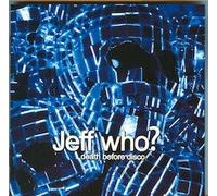 Jeff Who? - Death Before Disco