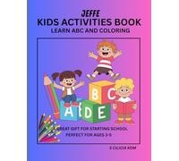JEFFE KIDS ACTIVITIES BOOK LEARN ABC AND COLORING: A GREAT GIFT FOR STARTING SCHOOL