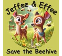 Jeffee and Effee Save the Beehive -: A Sweet Forest Adventure About Friendship and Courage (The Jeffee and Effee Children's Storybook Series)