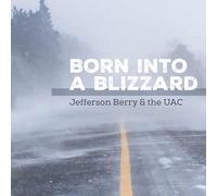 Jefferson Berry & The UAC - Born Into A Blizzard [VINYL]