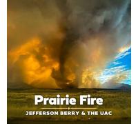Jefferson Berry & the UAC – Prairie Fire