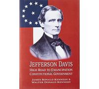 Jefferson Davis: High Road to Emancipation and Constitutional Government