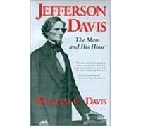 Jefferson Davis: The Man and His Hour