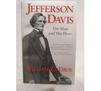 Jefferson Davis: The Man and His Hour