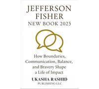 JEFFERSON FISHER NEW BOOK 2025 - How Boundaries, Communication, Balance, and Bravery Shape a Life of Impact