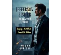 JEFFERSON FISHER - The Calm Within the Fire: Defying a World That Rewards the Ruthless