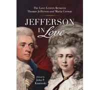 Jefferson in Love : The Love Letters Between Thomas Jefferson and Maria Cosway