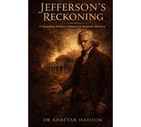 Jefferson’s Reckoning: A Founding Father’s Return to Rewrite History