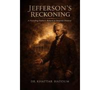 Jefferson’s Reckoning: A Founding Father’s Return to Rewrite History (Alternate for international release: From Legacy to Redemption-A Mystical Reimagining of America’s Unfinished Revolution)