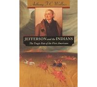 Jefferson & the Indians - The Tragic Fate of the First Americans