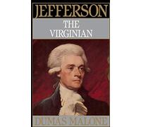 Jefferson the Virginian - Volume I: 01 (Jefferson & His Time (Little Brown & Company))