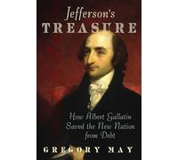 Jefferson's Treasure: How Albert Gallatin Saved the New Nation from Debt