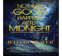 Jeffery Deaver Nothing Good Happens After Midnight: A Suspense Magazine Anthology Jeffery Deaver Multicolor