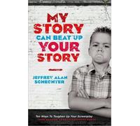 Jeffrey Alan Schechter My Story Can Beat Up Your Story (Paperback)