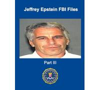 Jeffrey Epstein FBI Files: Part III