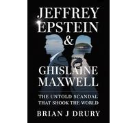 Jeffrey Epstein & Ghislaine Maxwell: The Untold Scandal That Shook the World: Secrets, Power, and the Global Network of Exploitation That Justice Couldn’t Hide
