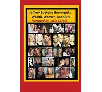 Jeffrey Epstein Honeypots: Wealth, Women, and Girls