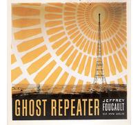 Jeffrey Foucault - Ghost Repeater