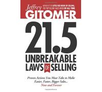 Jeffrey Gitomer's 21.5 Unbreakable Laws of Selling: Universal Truths for Making Sales Easier, Faster, and Bigger NOW and FOREVER! by Jeffrey Gitomer (2-Sep-2013) Hardcover