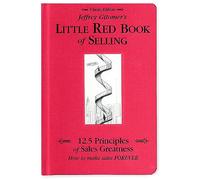 Jeffrey Gitomer's Little Red Book of Selling: 12.5 Principles of Sales Greatness, How to Make Sales Forever