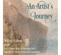 Jeffrey Ladeur - Franz Liszt, Richard Wagner: An Artist's Journey