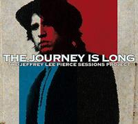 Jeffrey Lee Pierce Sessions Project - The Journey Is Long [VINYL]